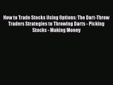 [Read book] How to Trade Stocks Using Options: The Dart-Throw Traders Strategies to Throwing