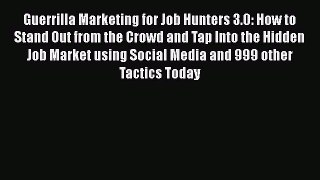 [Read book] Guerrilla Marketing for Job Hunters 3.0: How to Stand Out from the Crowd and Tap