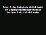[Read book] Options Trading Strategies for a Bullish Market: Five Simple Options Trading Strategies