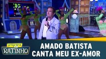 Amado Batista canta o sucesso `Meu Ex-Amor`
