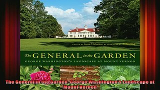 Read  The General in the Garden George Washingtons Landscape at Mount Vernon  Full EBook