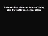 [Read book] The New Options Advantage: Gaining a Trading Edge Over the Markets Revised Edition