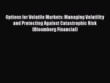 [Read book] Options for Volatile Markets: Managing Volatility and Protecting Against Catastrophic