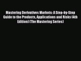 [Read book] Mastering Derivatives Markets: A Step-by-Step Guide to the Products Applications