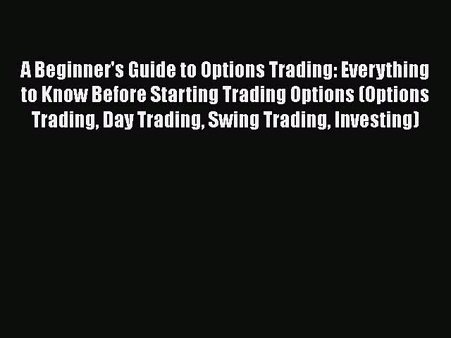 [Read book] A Beginner’s Guide to Options Trading: Everything to Know Before Starting Trading
