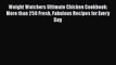 PDF Weight Watchers Ultimate Chicken Cookbook: More than 250 Fresh Fabulous Recipes for Every