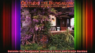 Read  Outside the Bungalow Americas Arts and Crafts Garden  Full EBook