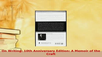 PDF  On Writing 10th Anniversary Edition A Memoir of the Craft Read Online