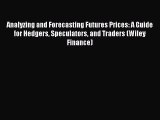 [Read book] Analyzing and Forecasting Futures Prices: A Guide for Hedgers Speculators and Traders