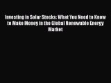 [Read book] Investing in Solar Stocks: What You Need to Know to Make Money in the Global Renewable