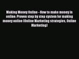 [Read book] Making Money Online - How to make money in online: Proven step by step system for