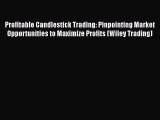 [Read book] Profitable Candlestick Trading: Pinpointing Market Opportunities to Maximize Profits