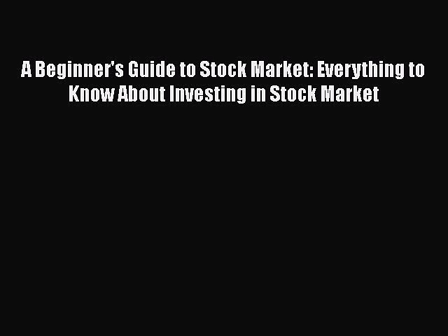 [Read book] A Beginner’s Guide to Stock Market: Everything to Know About Investing in Stock