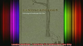 Read  Landscapology  Learning To Landscape The City  Full EBook