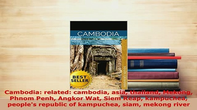 PDF Cambodia related cambodia asia thailand Mekong Phnom Penh Angkor Wat Siem Reap kampuchea Download Full Ebook