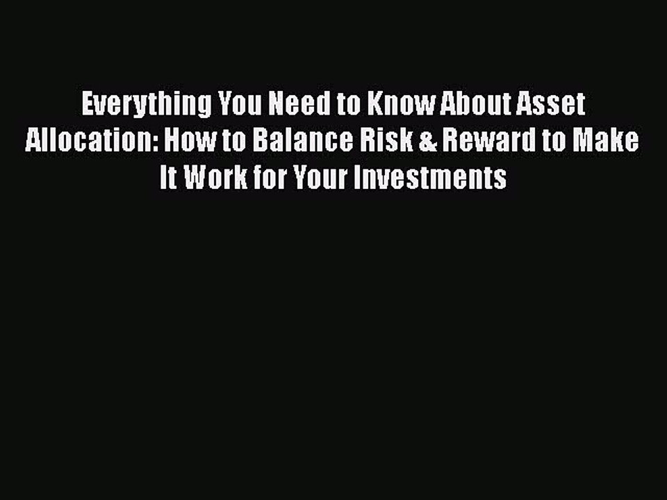 [Read book] Everything You Need to Know About Asset Allocation: How to Balance Risk & Reward