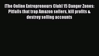 [Read book] [The Online Entrepreneurs Club] 15 Danger Zones: Pitfalls that trap Amazon sellers