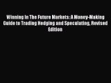 [Read book] Winning In The Future Markets: A Money-Making Guide to Trading Hedging and Speculating