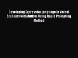 Read Developing Expressive Language in Verbal Students with Autism Using Rapid Prompting Method