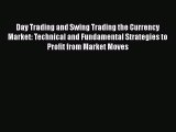 [Read book] Day Trading and Swing Trading the Currency Market: Technical and Fundamental Strategies