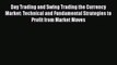 [Read book] Day Trading and Swing Trading the Currency Market: Technical and Fundamental Strategies