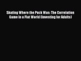 [Read book] Skating Where the Puck Was: The Correlation Game in a Flat World (Investing for