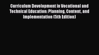 [Read book] Curriculum Development in Vocational and Technical Education: Planning Content