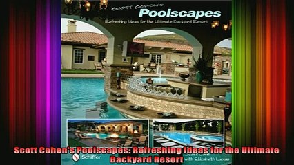 Read  Scott Cohens Poolscapes Refreshing Ideas for the Ultimate Backyard Resort  Full EBook