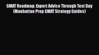 [Read book] GMAT Roadmap: Expert Advice Through Test Day (Manhattan Prep GMAT Strategy Guides)