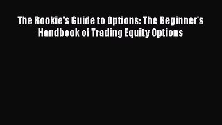 [Read book] The Rookie's Guide to Options: The Beginner's Handbook of Trading Equity Options