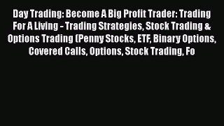 [Read book] Day Trading: Become A Big Profit Trader: Trading For A Living - Trading Strategies
