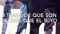8 trabajos que son peores que el tuyo info