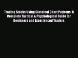 [Read book] Trading Stocks Using Classical Chart Patterns: A Complete Tactical & Psychological