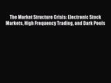 [Read book] The Market Structure Crisis: Electronic Stock Markets High Frequency Trading and