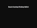 PDF Beach Casting (Fishing Skills) Free Books