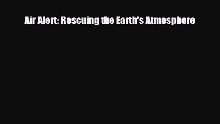Read ‪Air Alert: Rescuing the Earth's Atmosphere Ebook Free