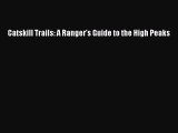 PDF Catskill Trails: A Ranger's Guide to the High Peaks Free Books