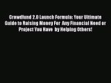 PDF Crowdfund 2.0 Launch Formula: Your Ultimate Guide to Raising Money For  Any Financial Need