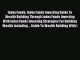 [Read book] Index Funds: Index Funds Investing Guide To Wealth Building Through Index Funds