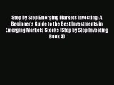 [Read book] Step by Step Emerging Markets Investing: A Beginner's Guide to the Best Investments