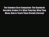 Read The Common Core Companion: The Standards Decoded Grades 3-5: What They Say What They Mean