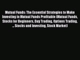 [Read book] Mutual Funds: The Essential Strategies to Make Investing in Mutual Funds Profitable