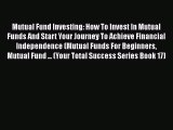 [Read book] Mutual Fund Investing: How To Invest In Mutual Funds And Start Your Journey To
