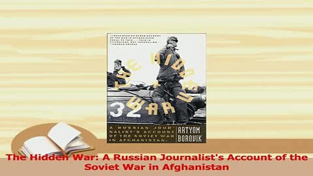 PDF The Hidden War A Russian Journalists Account of the Soviet War in Afghanistan Download Online