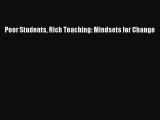 Read Poor Students Rich Teaching: Mindsets for Change Ebook Free