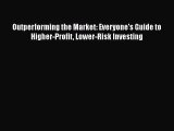 [Read book] Outperforming the Market: Everyone's Guide to Higher-Profit Lower-Risk Investing