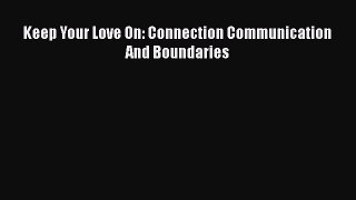 [Read Book] Keep Your Love On: Connection Communication And Boundaries  EBook