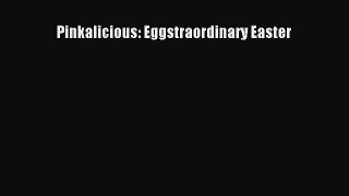 [Read Book] Pinkalicious: Eggstraordinary Easter  EBook