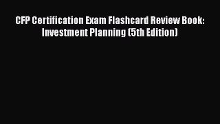 [Read book] CFP Certification Exam Flashcard Review Book: Investment Planning (5th Edition)