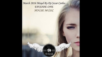 House Music Mixed By Dj Cezar Episode 1